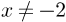 x%20%5Cneq%20-%202