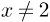 x%5Cneq%20%202