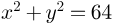 x%5E%7B2%7D%2By%5E%7B2%7D%20%3D64